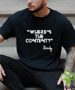 Where’s the content Randy t shirt 2 Where’s the content Randy t shirt