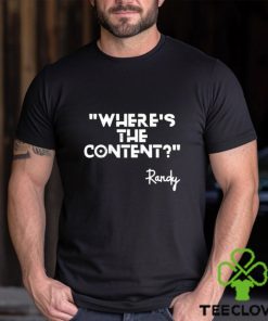 Where’s the content Randy t shirt 3 Where’s the content Randy t shirt