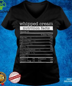 Whipped Cream Nutrition Facts Funny Thanksgiving Christmas T Shirt hoodie, sweater Shirt
