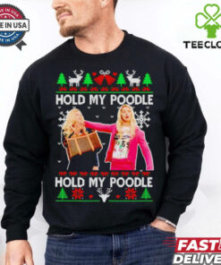White Chicks hold my poodle ugly Christmas shirt