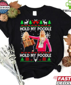 White Chicks hold my poodle ugly Christmas shirt