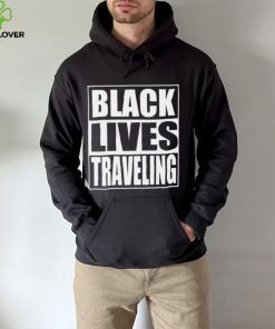 White Lives Matter T hoodie, sweater, longsleeve, shirt v-neck, t-shirt, Black Lives Traveling T hoodie, sweater, longsleeve, shirt v-neck, t-shirt, Kanye West Shirt