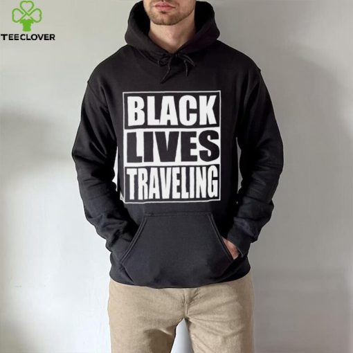 White Lives Matter T hoodie, sweater, longsleeve, shirt v-neck, t-shirt, Black Lives Traveling T hoodie, sweater, longsleeve, shirt v-neck, t-shirt, Kanye West Shirt