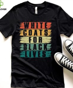 White Lives Matter T shirt, White Coats For Black Lives T shirt, Kanye West Shirt