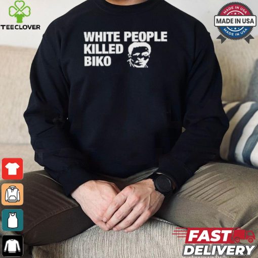 White People Killed Biko T Shirt