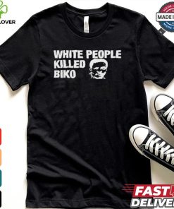 White People Killed Biko T Shirt