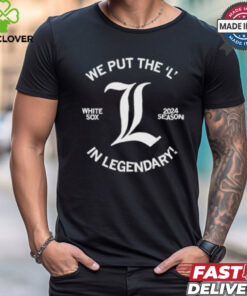 White Sox Put the L in Legendary 2024 Season Shirt