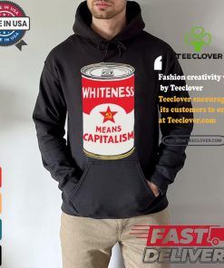 Whiteness Means Capitalism Soup Can T shirt