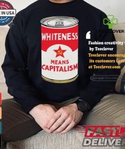 Whiteness Means Capitalism Soup Can T shirt 1 Whiteness Means Capitalism Soup Can T shirt