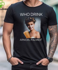 Who Drink Arnold Palmer Shirt Shirt Official