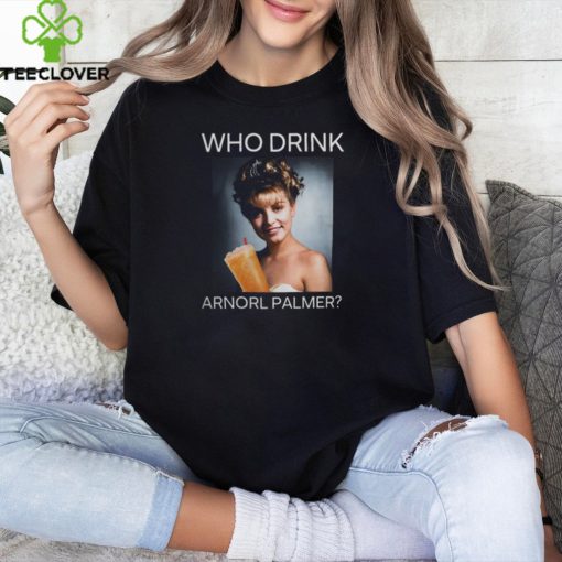 Who Drink Arnold Palmer Shirt Shirt Official