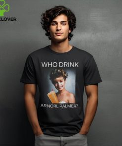 Who Drink Arnold Palmer Shirt Shirt Official