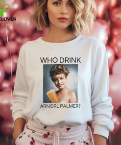 Who Drink Arnold Palmer Shirt T Shirt