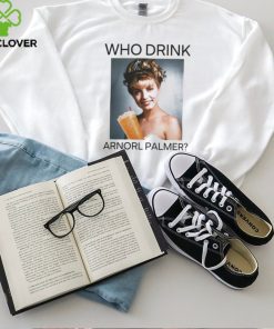 Who Drink Arnold Palmer Shirt T Shirt
