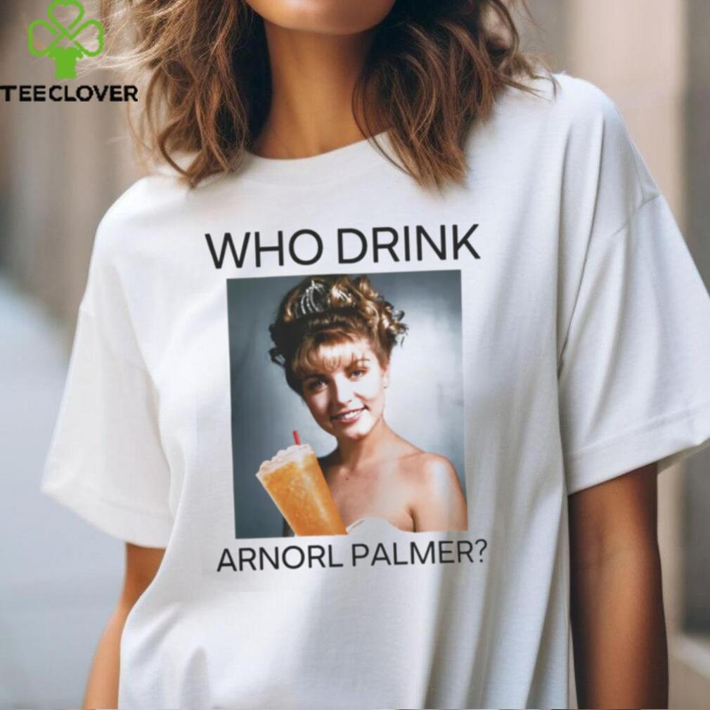 Who Drink Arnold Palmer Shirt T Shirt Who Drink Arnold Palmer Shirt T Shirt
