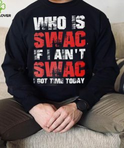 Who Is Swac If I Ain’t Swac Deion Sanders Funny T Shirt