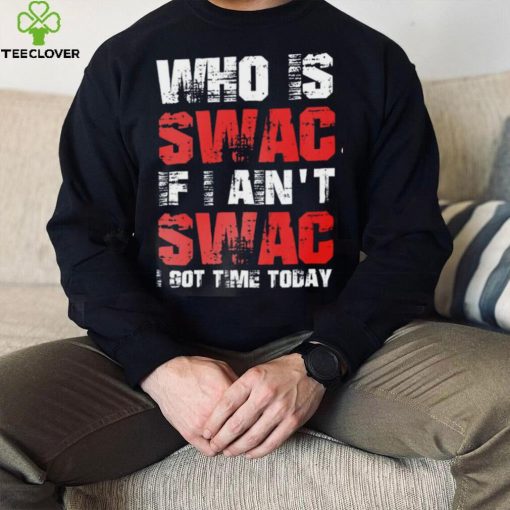 Who Is Swac If I Ain’t Swac Deion Sanders Funny T Shirt