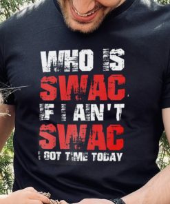 Who Is Swac If I Ain’t Swac Deion Sanders Funny T Shirt