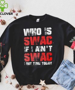 Who Is Swac If I Ain’t Swac Deion Sanders Funny T Shirt