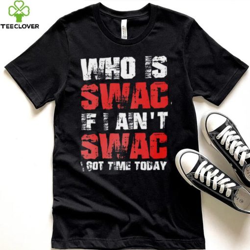 Who Is Swac If I Ain’t Swac Deion Sanders Funny T Shirt