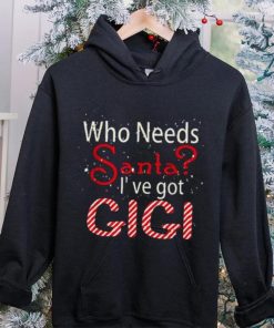 Who Needs Santa Ive Got Gigi Funny Christmas T shirt