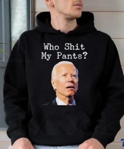 Who Shit My Pant’s Anti Joe Biden Shirt