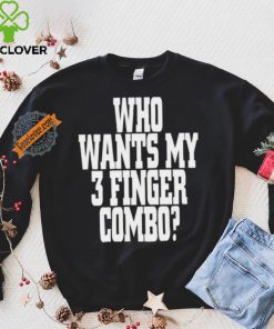 Who Wants My 3 Finger Combo Shirt