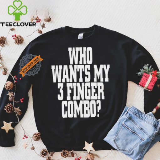 Who Wants My 3 Finger Combo Shirt