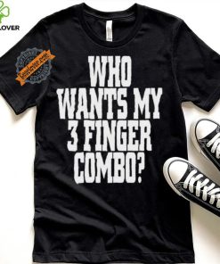 Who Wants My 3 Finger Combo Shirt