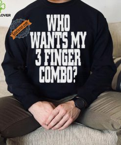 Who Wants My 3 Finger Combo Shirt
