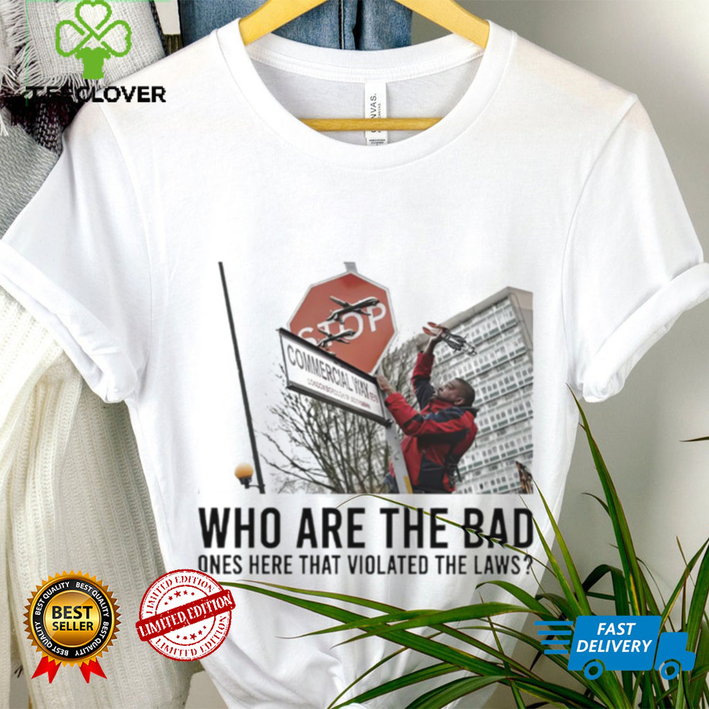 Who are the bad ones here that violated laws 2024 shirt Who are the bad ones here that violated laws 2024 shirt