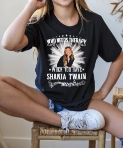 Who needs therapy when you have Shania Twain music shirt