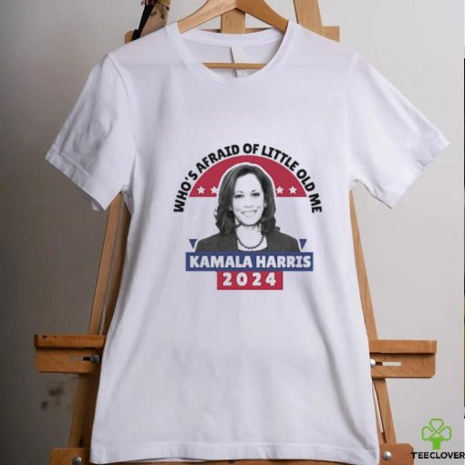 Who’s Afraid Of Little Old Me Kamala Harris 2024 T Shirt