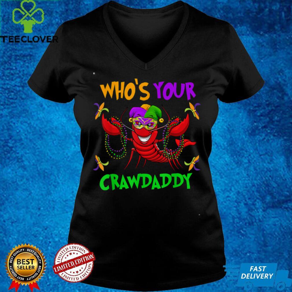 Who's Your Crawdaddy TShirt Mardi Gras Parade 2022 T Shirt