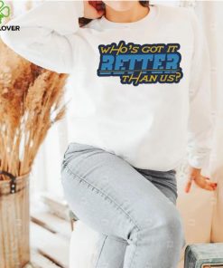 Who’s got it better than us Los Angeles Chargers shirt 3 Who’s got it better than us Los Angeles Chargers shirt