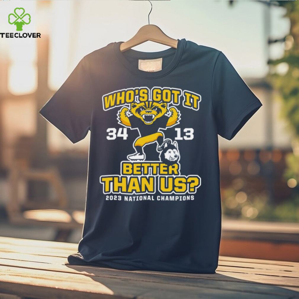 Who’s got it better than us michigan college shirt Who’s got it better than us michigan college shirt