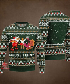 Whose Turn Thanksgiving Day Ugly Sweater Green