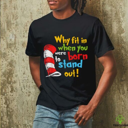 Why Fit In Doctor Teacher Cat In Hat Cool Autism Awareness T Shirt