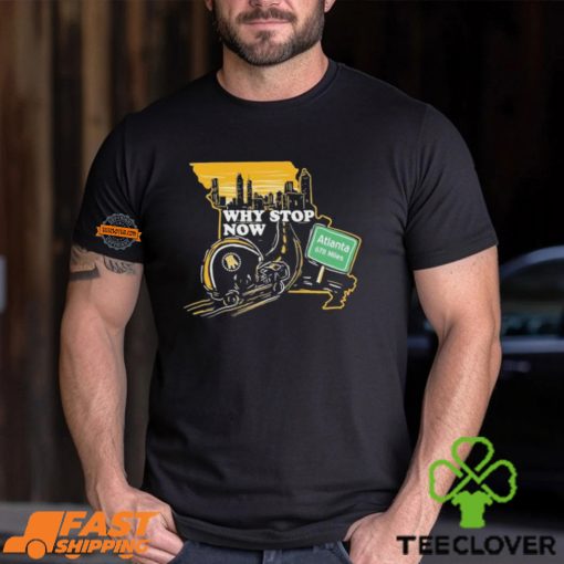 Why Stop Now Atlanta 678 Miles T Shirts