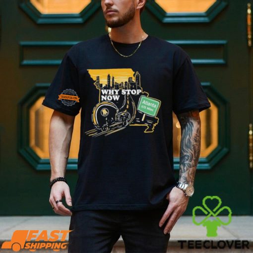 Why Stop Now Atlanta 678 Miles T Shirts