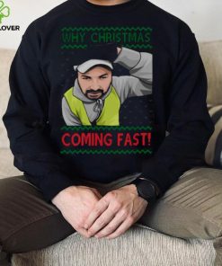 Why You Coming Fast Meme Funny Christmas shirt 5 Why You Coming Fast Meme Funny Christmas shirt