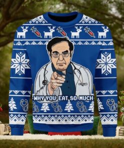 Why You Eat So Much Doctor Ugly Christmas Sweater