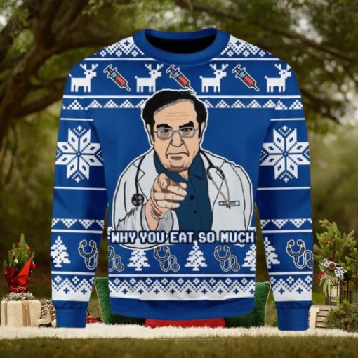 Why You Eat So Much Doctor Ugly Christmas Sweater