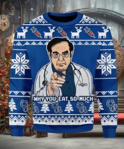 Why You Eat So Much Doctor Ugly Christmas Sweater