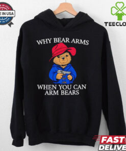 Why bear arms when you can arm bears 2024 shirt