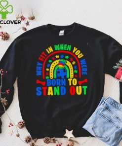 Why fit in when you were born to stand out Autism shirt