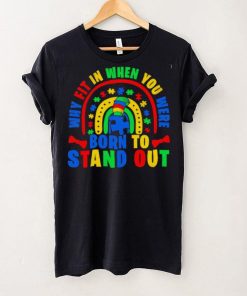 Why fit in when you were born to stand out Autism shirt