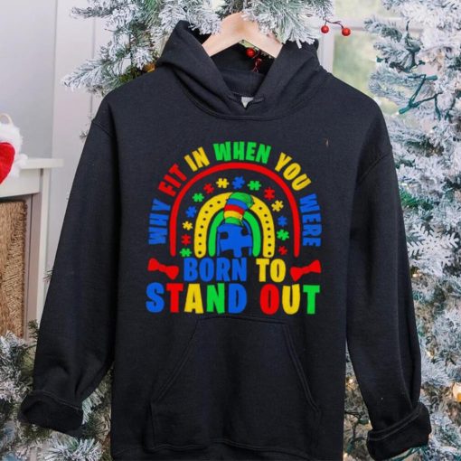 Why fit in when you were born to stand out Autism shirt