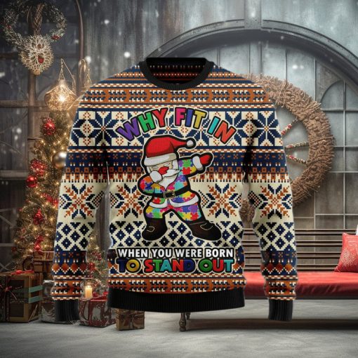 Why fit in when you were born to stand out Ugly Christmas Sweater