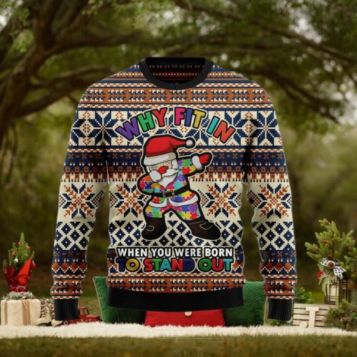 Why fit in when you were born to stand out Ugly Christmas Sweater